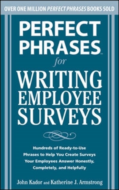 Perfect Phrases for Writing Employee Surveys: Hundreds of Ready-To-Use Phrases to Help You Create Surveys Your Employees Answer Honestly, Complete (Paperback)