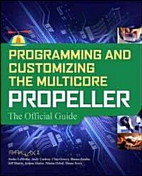 Programming and Customizing the Multicore Propeller Microcontroller: The Official Guide (Paperback)