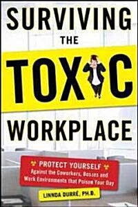 [중고] Surviving the Toxic Workplace: Protect Yourself Against Coworkers, Bosses, and Work Environments That Poison Your Day (Paperback)