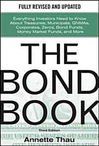 The Bond Book, Third Edition: Everything Investors Need to Know about Treasuries, Municipals, Gnmas, Corporates, Zeros, Bond Funds, Money Market Funds (Hardcover, 3)