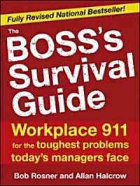 The Bosss Survival Guide: Workplace 911 for the Toughest Problems Todays Managers Face (Paperback, 2)