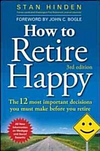How to Retire Happy (Paperback, 3rd, Revised, Updated)
