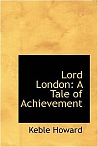 Lord London: A Tale of Achievement (Paperback)