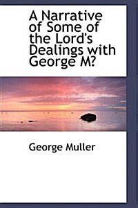 A Narrative of Some of the Lords Dealings With George M? (Hardcover)