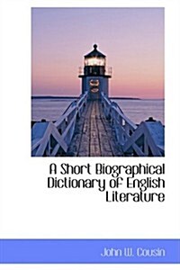 A Short Biographical Dictionary of English Literature (Hardcover)