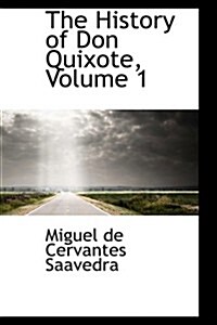 The History of Don Quixote, Volume 1 (Hardcover)
