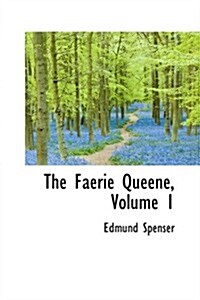 The Faerie Queene, Volume 1 (Hardcover)