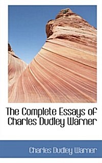 The Complete Essays of Charles Dudley Warner (Hardcover)