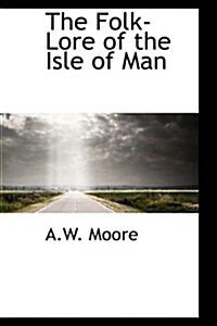 The Folk-lore of the Isle of Man (Hardcover)