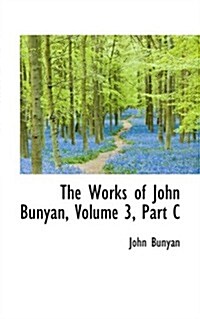 The Works of John Bunyan, Volume 3, Part C (Hardcover)