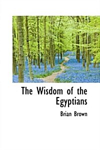 The Wisdom of the Egyptians (Hardcover)