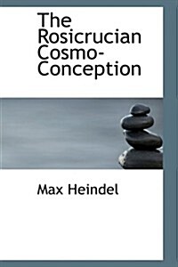 The Rosicrucian Cosmo-conception (Hardcover)