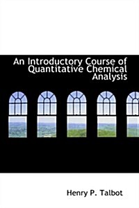 An Introductory Course of Quantitative Chemical Analysis (Paperback)