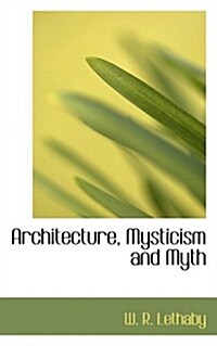 Architecture, Mysticism and Myth (Hardcover)