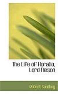 The Life of Horatio, Lord Nelson (Paperback)