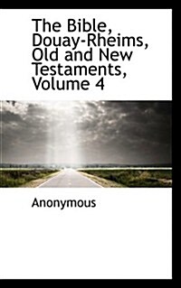 The Bible, Douay-Rheims, Old and New Testaments, Volume 4 (Paperback)