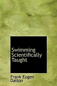Swimming Scientifically Taught (Hardcover)
