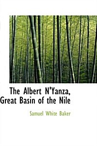 The Albert NYanza, Great Basin of the Nile (Hardcover)