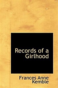 Records of a Girlhood (Paperback)