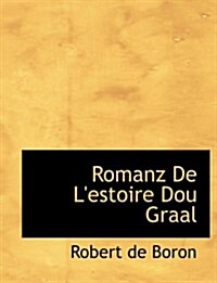 Romanz De Lestoire Dou Graal (Hardcover)