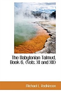 The Babylonian Talmud, Book 6, (Vols. XI and XII) (Hardcover)