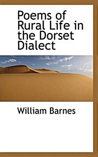 Poems of Rural Life in the Dorset Dialect (Hardcover)
