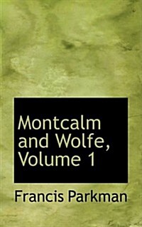 Montcalm and Wolfe, Volume 1 (Hardcover)