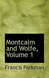 Montcalm and Wolfe, Volume 1 (Paperback)