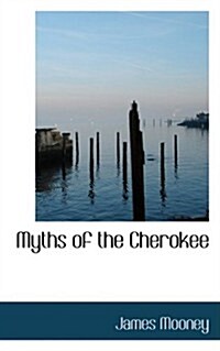 Myths of the Cherokee (Hardcover)