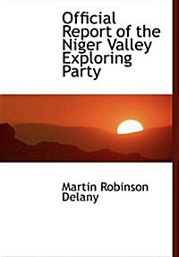 Official Report of the Niger Valley Exploring Party (Hardcover)