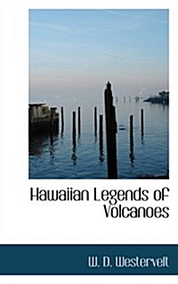 Hawaiian Legends of Volcanoes (Hardcover)