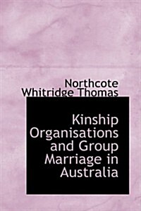 Kinship Organisations and Group Marriage in Australia (Hardcover)