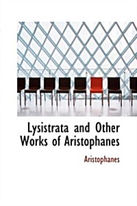 Lysistrata and Other Works of Aristophanes (Hardcover)