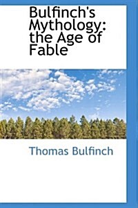 Bulfinchs Mythology: The Age of Fable (Hardcover)