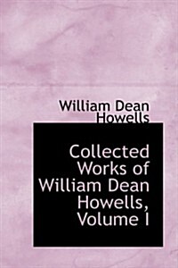 Collected Works of William Dean Howells, Volume I (Hardcover)