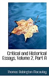 Critical and Historical Essays, Volume 2, Part a (Hardcover)