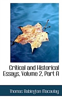 Critical and Historical Essays, Volume 2, Part a (Paperback)