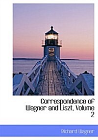 Correspondence of Wagner and Liszt, Volume 2 (Hardcover)