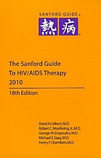 The Sanford Guide to HIV/AIDS Therapy 2010 (Paperback, 18th)