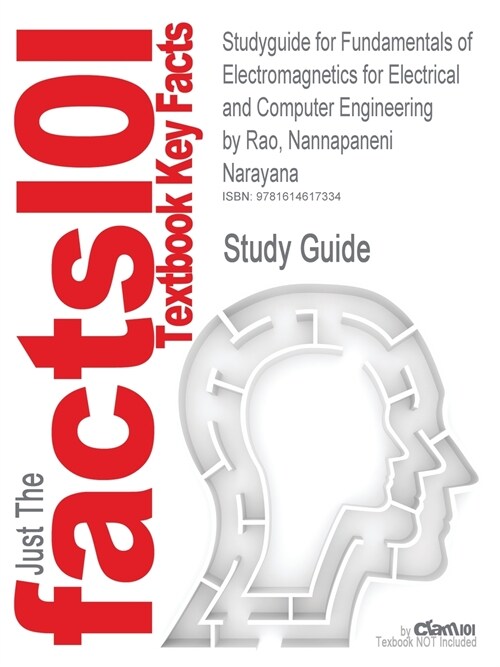 Studyguide for Fundamentals of Electromagnetics for Electrical and Computer Engineering by Rao, Nannapaneni Narayana, ISBN 9780136013334 (Paperback)