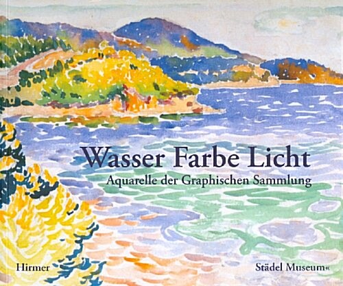 Wasser Farbe Licht: Aquarelle Der Graphischen Sammlung (Paperback)
