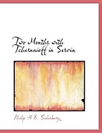 Two Months With Tchernaieff in Servia (Paperback, Large Print)