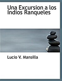 Una Excursion a los Indios Ranqueles (Paperback, Large Print)