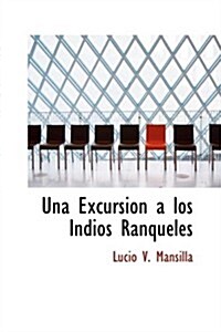 Una excursion a los indios ranqueles (Paperback)