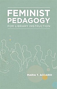 Feminist Pedagogy for Library Instruction (Paperback)