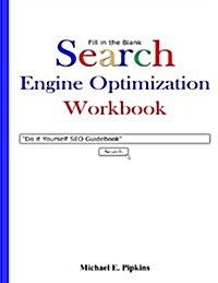 Fill in the Blank Search Engine Optimization Workbook: Do It Yourself Seo Guidebook (Paperback)