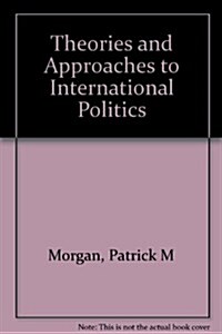 Theories and Approaches to International Politics (Paperback)