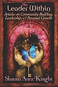 The Leader Within: : Articles on Community Building, Leadership, and Personal Grow (Paperback)