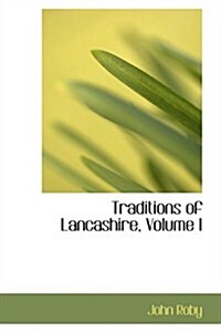 Traditions of Lancashire, Volume I (Paperback)