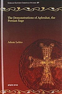 The Demonstrations of Aphrahat, the Persian Sage (Hardcover)
